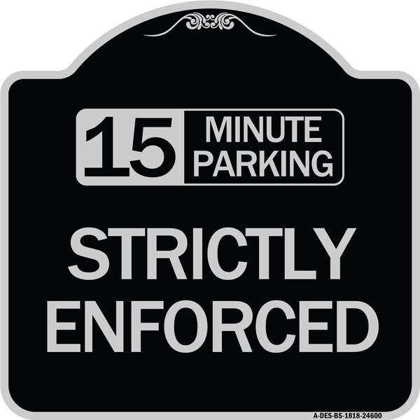 Signmission 15 Minute Parking Strictly Enforced Heavy-Gauge Aluminum Sign, 18" x 18", BS-1818-24600 A-DES-BS-1818-24600 - main